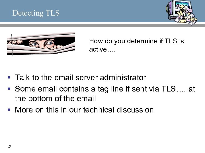 Detecting TLS How do you determine if TLS is active…. § Talk to the