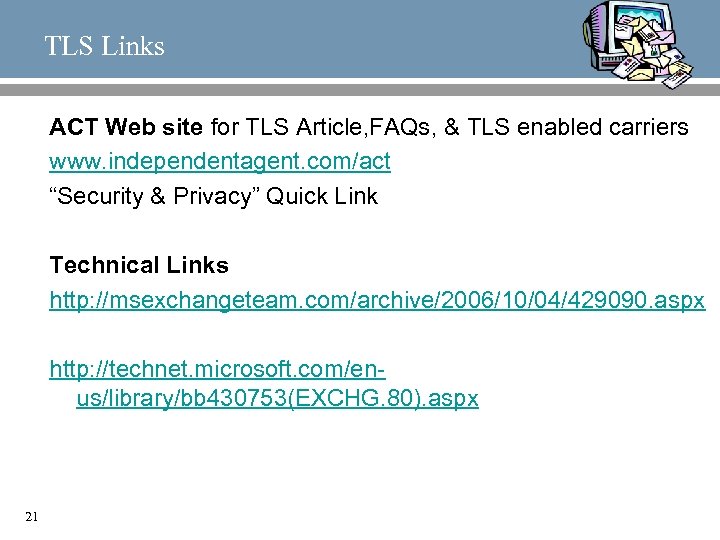 TLS Links ACT Web site for TLS Article, FAQs, & TLS enabled carriers www.
