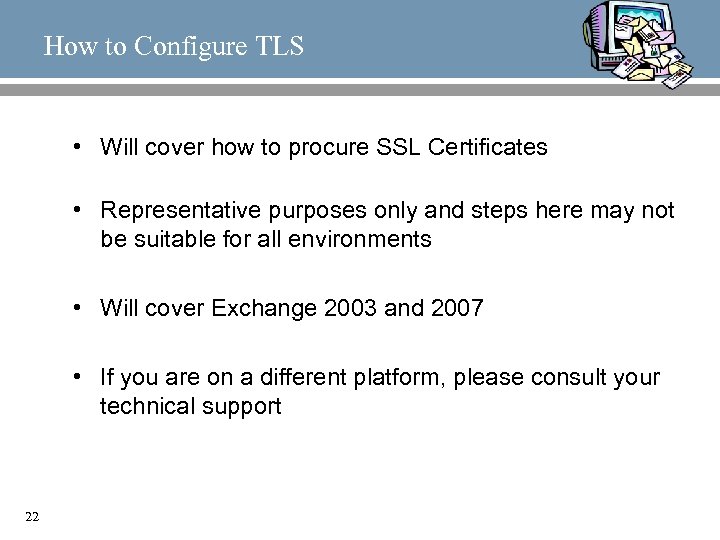 How to Configure TLS • Will cover how to procure SSL Certificates • Representative
