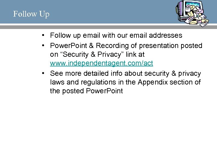 Follow Up • Follow up email with our email addresses • Power. Point &
