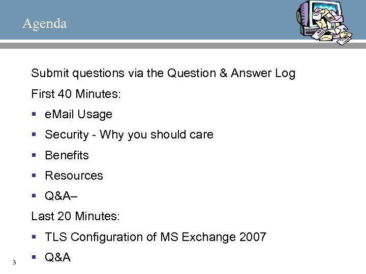 Agenda Submit questions via the Question & Answer Log First 40 Minutes: § e.