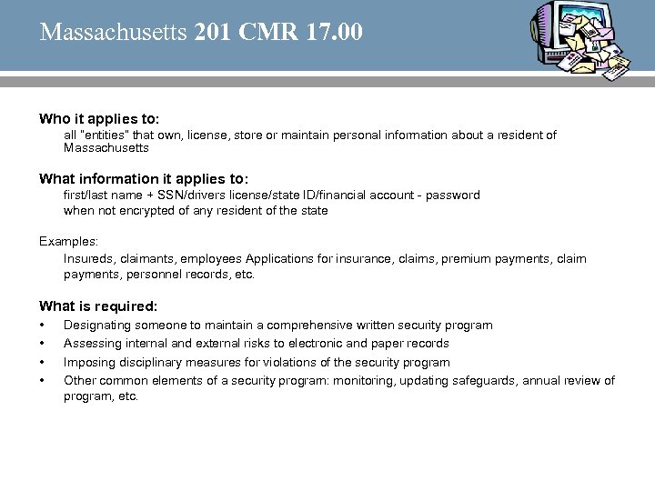 Massachusetts 201 CMR 17. 00 Who it applies to: all “entities” that own, license,