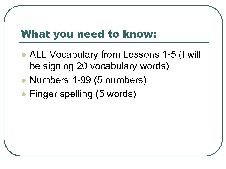 What you need to know: l l l ALL Vocabulary from Lessons 1 -5