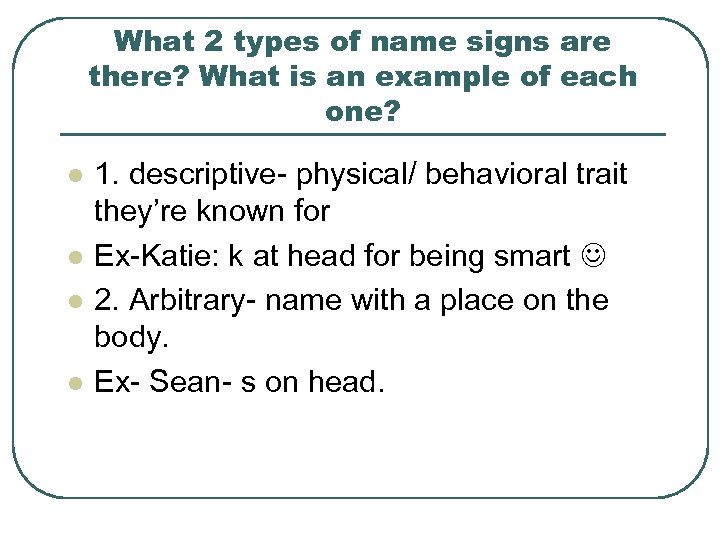 What 2 types of name signs are there? What is an example of each