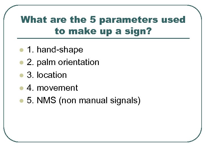 What are the 5 parameters used to make up a sign? l l l