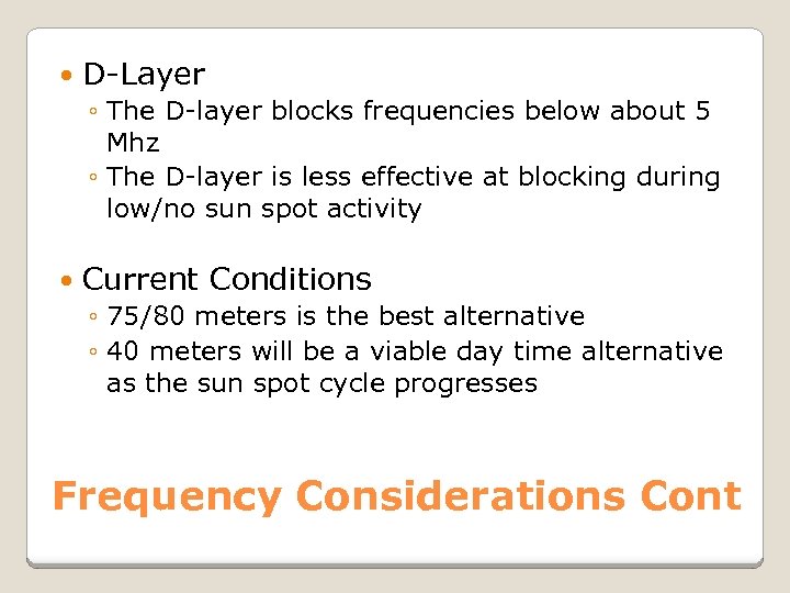  D-Layer ◦ The D-layer blocks frequencies below about 5 Mhz ◦ The D-layer