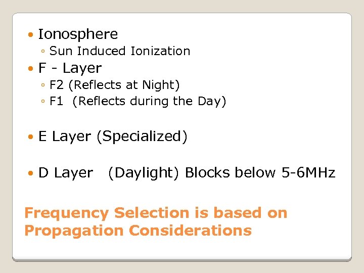  Ionosphere ◦ Sun Induced Ionization F - Layer ◦ F 2 (Reflects at