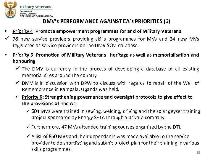DMV’s PERFORMANCE AGAINST EA`s PRIORITIES (6) • Priority 4: Promote empowerment programmes for and