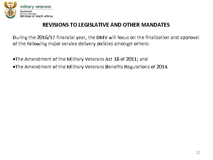 REVISIONS TO LEGISLATIVE AND OTHER MANDATES During the 2016/17 financial year, the DMV will