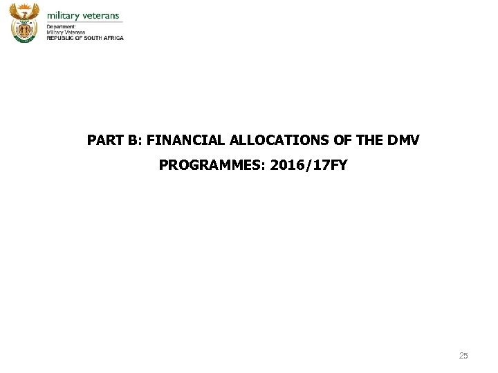 PART B: FINANCIAL ALLOCATIONS OF THE DMV PROGRAMMES: 2016/17 FY 25 