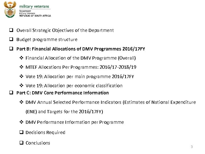PRESENTATION LAYOUT cont`d… q Overall Strategic Objectives of the Department q Budget programme structure