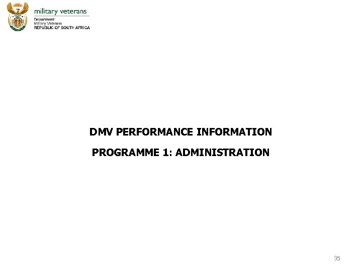 DMV PERFORMANCE INFORMATION PROGRAMME 1: ADMINISTRATION 35 