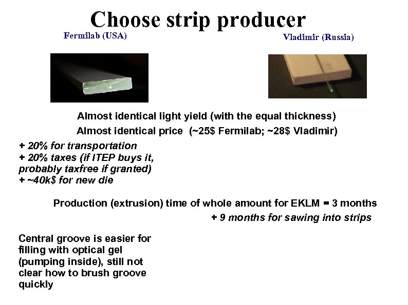 Choose strip producer Fermilab (USA) Vladimir (Russia) Almost identical light yield (with the equal