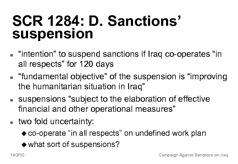 SCR 1284: D. Sanctions’ suspension n n “intention” to suspend sanctions if Iraq co-operates