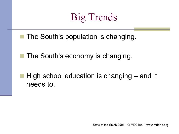 Big Trends n The South's population is changing. n The South's economy is changing.