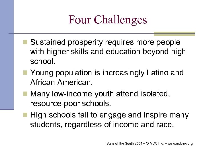 Four Challenges n Sustained prosperity requires more people with higher skills and education beyond