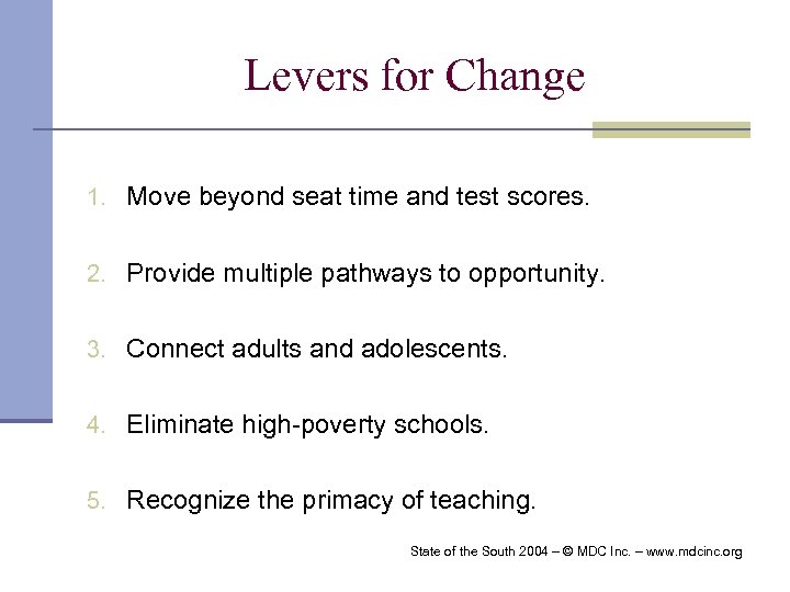 Levers for Change 1. Move beyond seat time and test scores. 2. Provide multiple