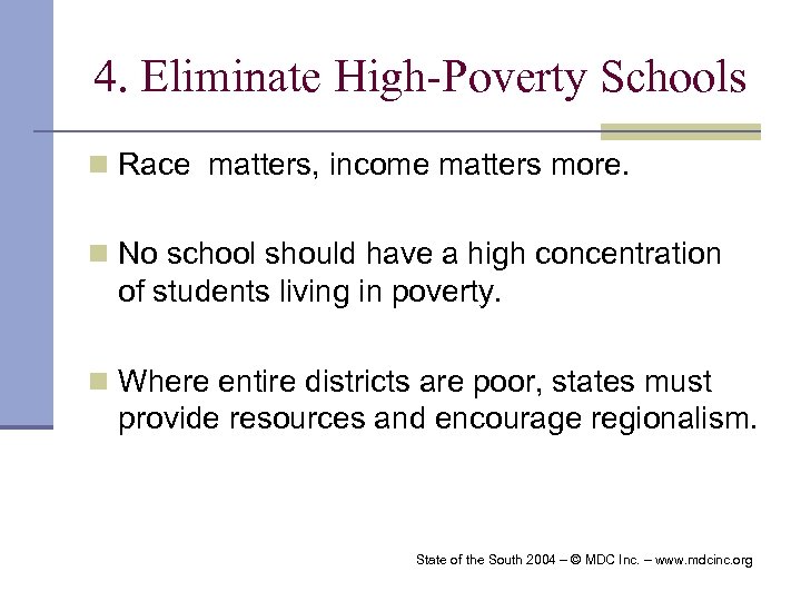 4. Eliminate High-Poverty Schools n Race matters, income matters more. n No school should