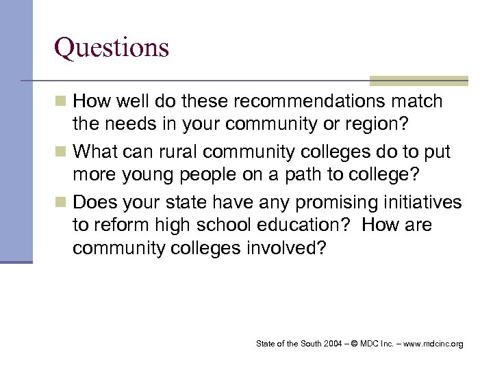 Questions n How well do these recommendations match the needs in your community or