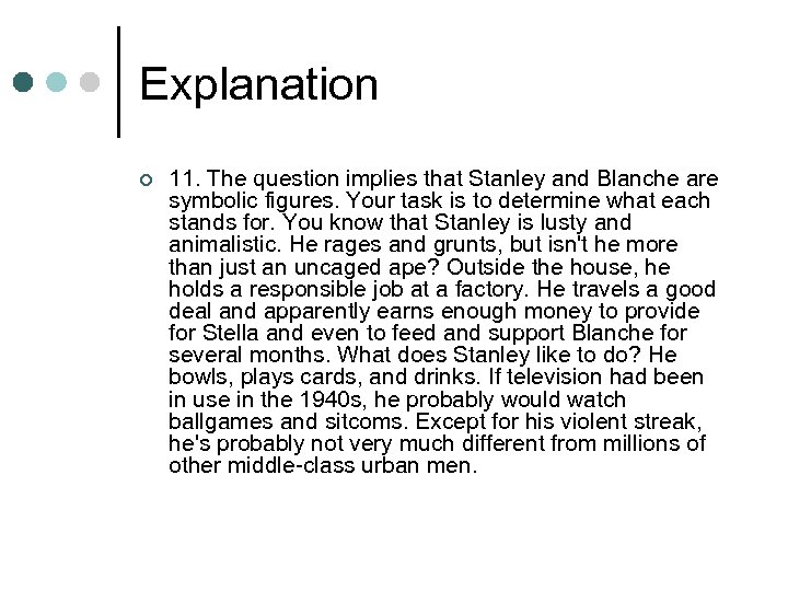 Explanation ¢ 11. The question implies that Stanley and Blanche are symbolic figures. Your