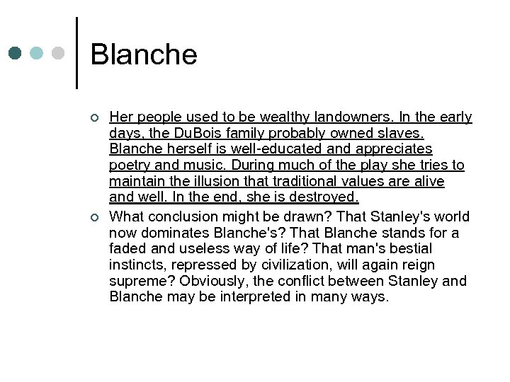 Blanche ¢ ¢ Her people used to be wealthy landowners. In the early days,