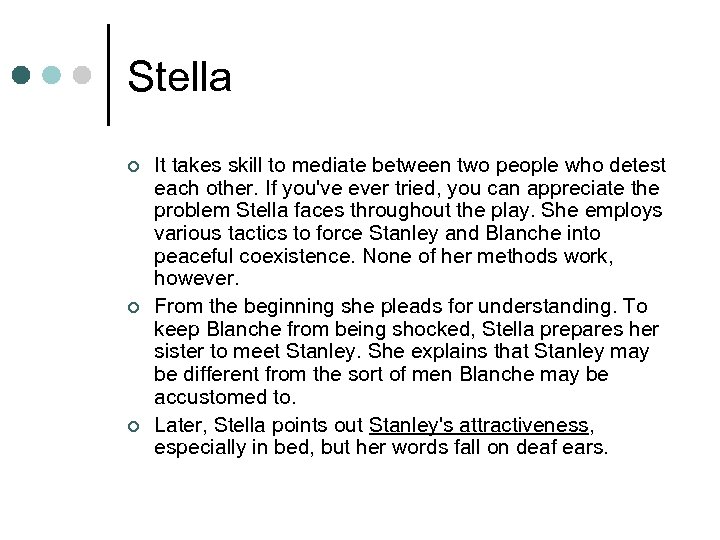 Stella ¢ ¢ ¢ It takes skill to mediate between two people who detest