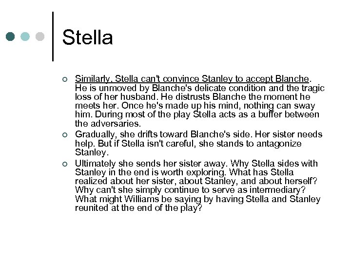 Stella ¢ ¢ ¢ Similarly, Stella can't convince Stanley to accept Blanche. He is