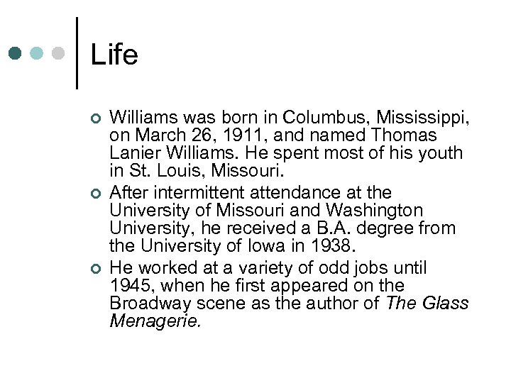 Life ¢ ¢ ¢ Williams was born in Columbus, Mississippi, on March 26, 1911,