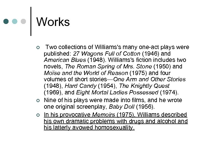 Works ¢ ¢ ¢ Two collections of Williams's many one-act plays were published: 27