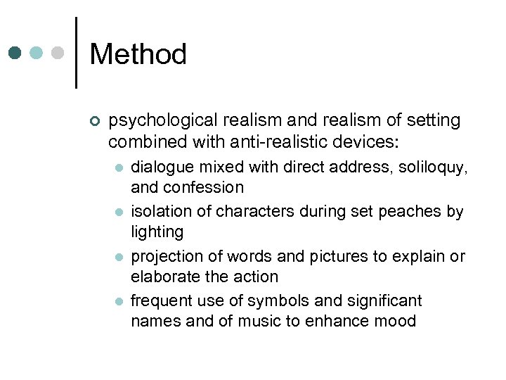 Method ¢ psychological realism and realism of setting combined with anti-realistic devices: l l