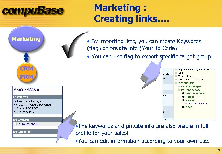 Marketing : Creating links…. • By importing lists, you can create Keywords (flag) or