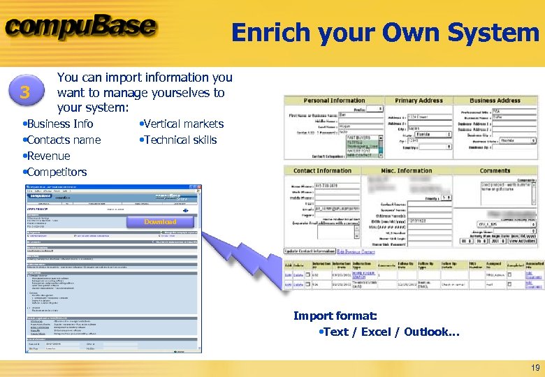 Enrich your Own System 3 You can import information you want to manage yourselves