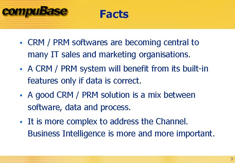 Facts § CRM / PRM softwares are becoming central to many IT sales and