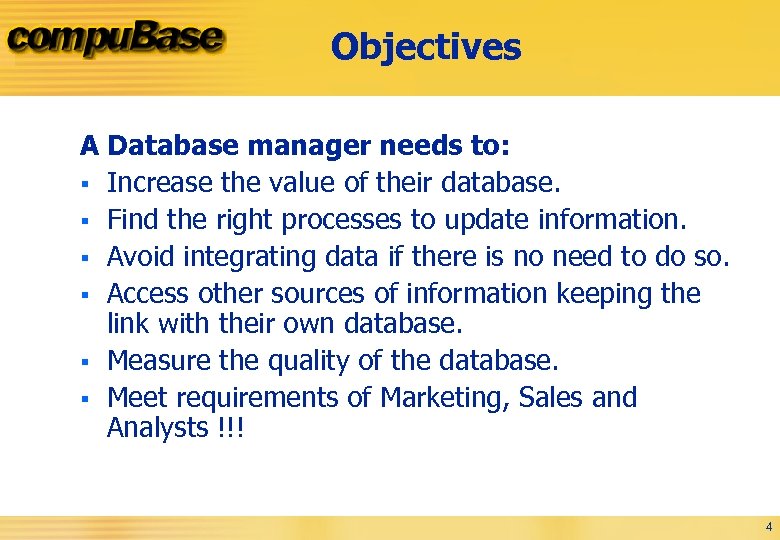Objectives A Database manager needs to: § Increase the value of their database. §
