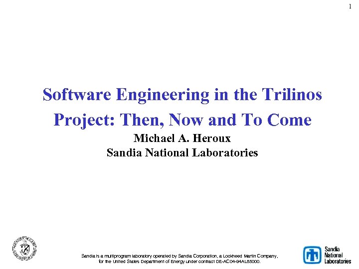 1 Software Engineering in the Trilinos Project: Then, Now and To Come Michael A.