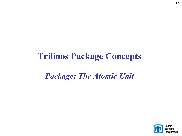 10 Trilinos Package Concepts Package: The Atomic Unit 