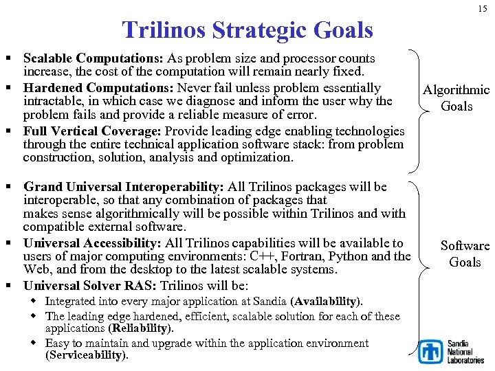 15 Trilinos Strategic Goals § Scalable Computations: As problem size and processor counts increase,