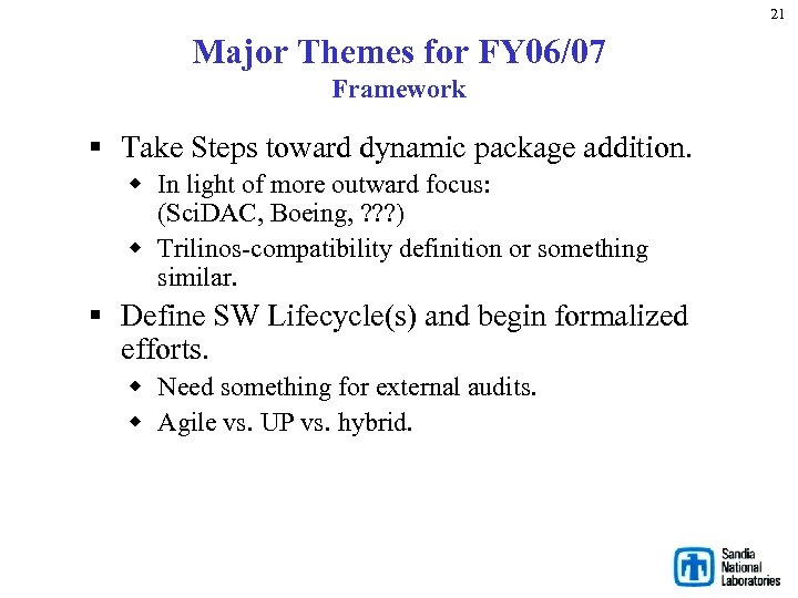 21 Major Themes for FY 06/07 Framework § Take Steps toward dynamic package addition.