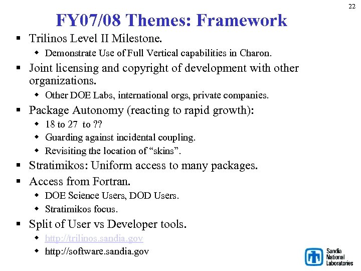 FY 07/08 Themes: Framework § Trilinos Level II Milestone. w Demonstrate Use of Full