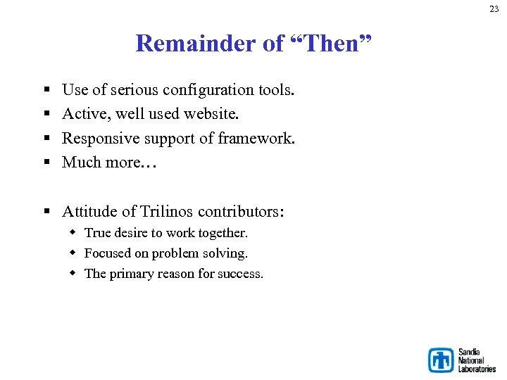 23 Remainder of “Then” § § Use of serious configuration tools. Active, well used