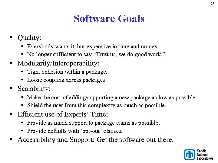 25 Software Goals § Quality: w Everybody wants it, but expensive in time and
