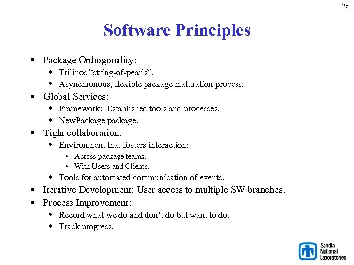 26 Software Principles § Package Orthogonality: w Trilinos “string-of-pearls”. w Asynchronous, flexible package maturation