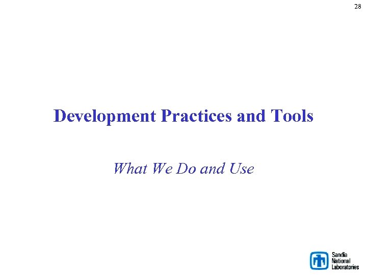 28 Development Practices and Tools What We Do and Use 