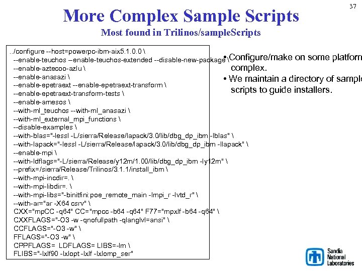 More Complex Sample Scripts 37 Most found in Trilinos/sample. Scripts . . /configure --host=powerpc-ibm-aix