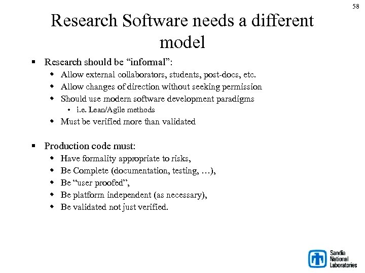 Research Software needs a different model § Research should be “informal”: w Allow external
