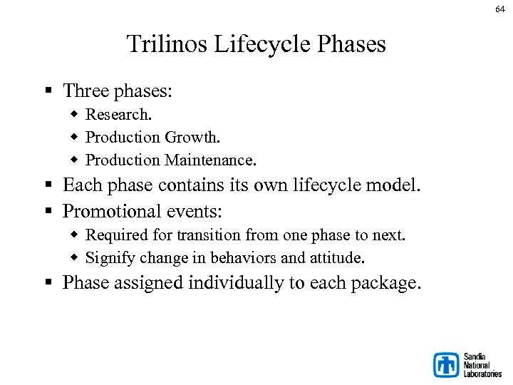 64 Trilinos Lifecycle Phases § Three phases: w Research. w Production Growth. w Production