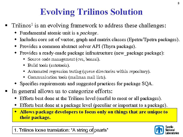 8 Evolving Trilinos Solution § Trilinos 1 is an evolving framework to address these