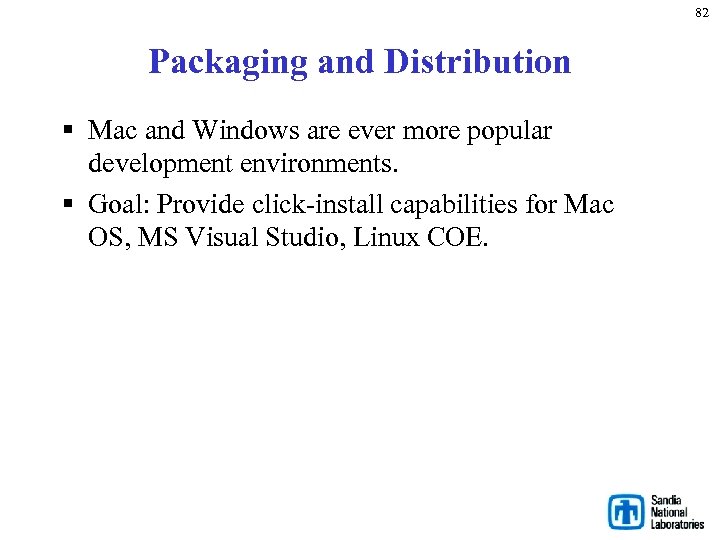 82 Packaging and Distribution § Mac and Windows are ever more popular development environments.