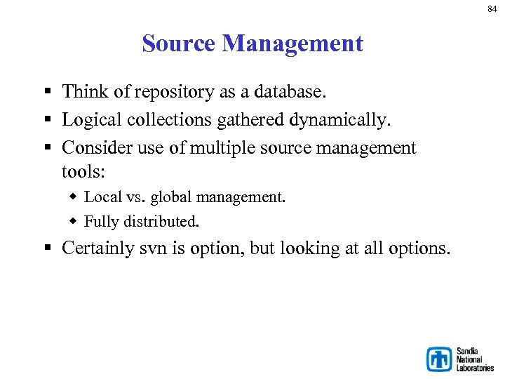 84 Source Management § Think of repository as a database. § Logical collections gathered