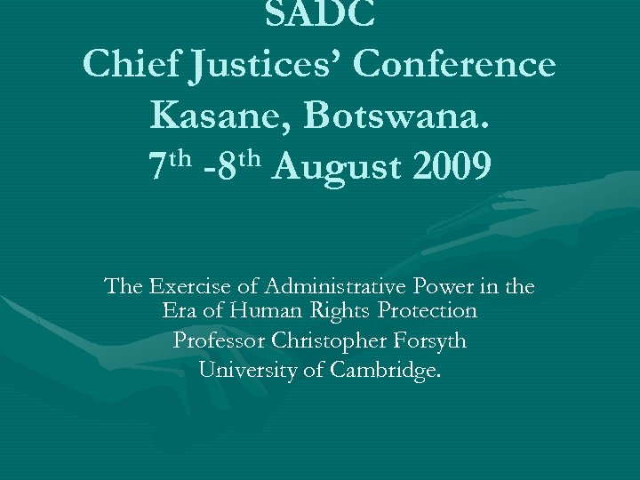 SADC Chief Justices’ Conference Kasane, Botswana. th -8 th August 2009 7 The Exercise